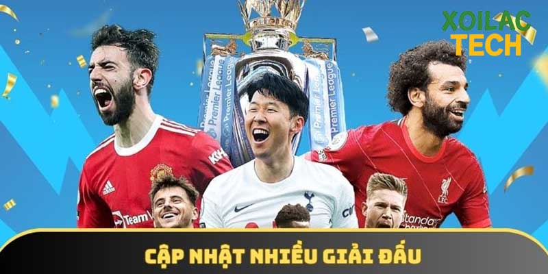 Cập nhật nhiều giải đấu hấp dẫn trên thế giới